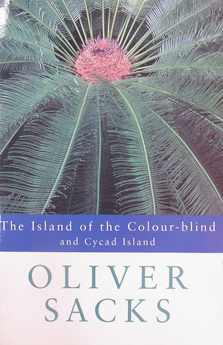 Oliver Sacks - The Island of the Colour-blind and Cycad Island