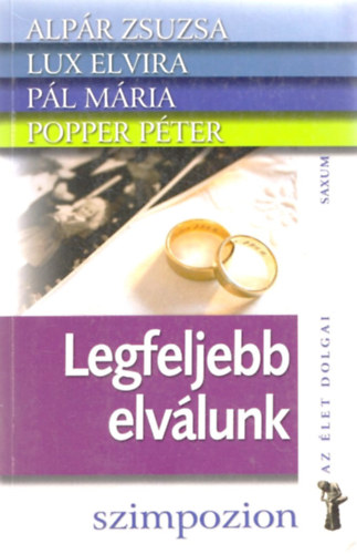 Alpr Zsuzsa; Lux Elvira; Pl Mria; Popper Pter - Legfeljebb elvlunk