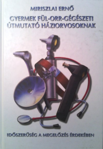 Gyermek fl-orr-ggszeti tmutat hziorvosoknak
