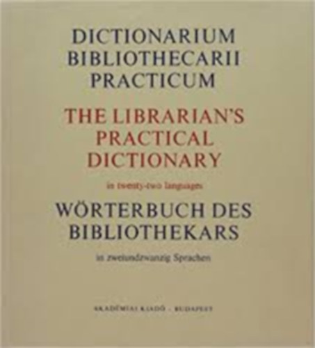 The librarian's practical dictional (in twenty-two languages)