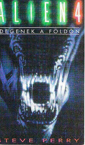 Alien 4.: Idegenek a f�ld�n