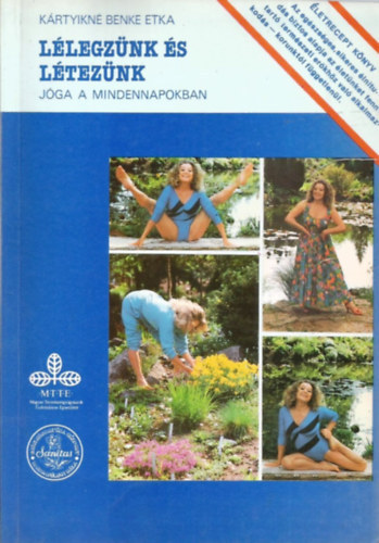 A term�szet �s az �let meg�rt�se -  A SZERETET �S A SZENVED�SMENTES �LNITUD�S M�V�SZETE / �LETRECEPTK�NYV II. / L�LEGZ�NK �S L�TEZ�NK