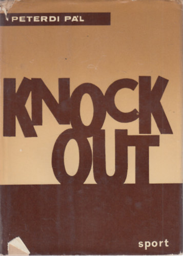 Peterdi P�l - Knock Out (N�gy t�rt�net a sport vil�g�b�l)