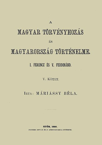 A magyar trvnyhozs s magyarorszg trtneleme - V. ktet