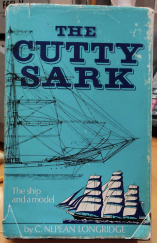 The "Cutty Sark" - The Ship and the Model - Combined Edition of Two Volumes (Model and Allied Publications)