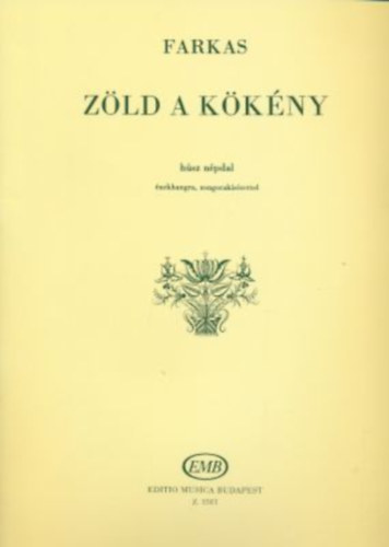 Z�ld a k�k�ny - H�sz n�pdal �nekhangra, zongorak�s�rettel (Z.1581)