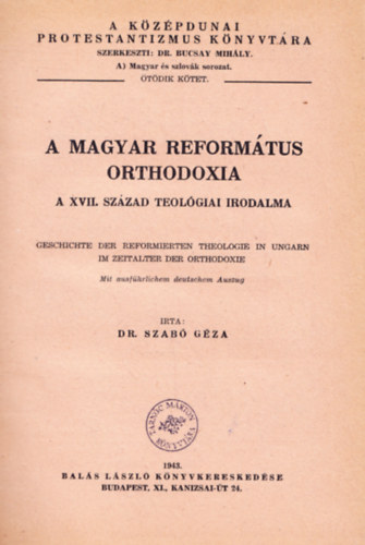A magyar reformtus orthodoxia- A XVII. szzad teolgiai irodalma