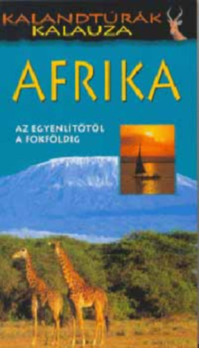 Afrika (Az Egyenlttl a Fokfldig) - Kalandtrk kalauza