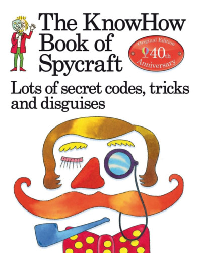 Judy Hindley Falcon Travis - The Knowhow Book of Spycraft: Lots of Secret Codes, Tricks and Disguises (A k�mked�s k�nyve)