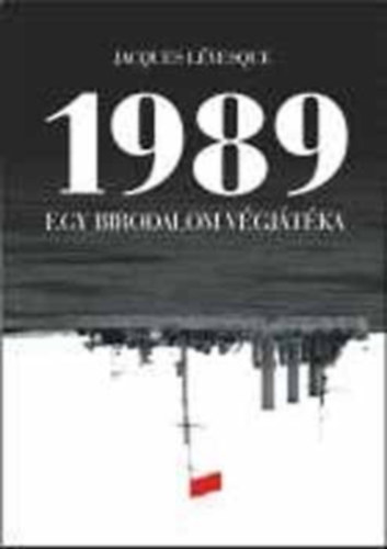 1989 - Egy birodalom vgjtka A Szovjetuni s Kelet-Eurpa felszabadulsa     - A Gorbacsovi politikai terv s Kelet-eurpa helye