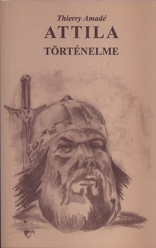 Thierry Amad - Attila trtnelme-Attila fiai s utdai trtnelme