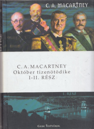 C. A. Macartney - Oktber tizentdike - A modern Magyarorszg trtnete 1929-1945 I-II.