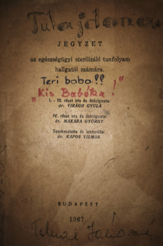 Dr. Dr. Makara Gy�rgy, Dr. Kapos Vilmos  Vir�gh Gyula (szerk.) - Jegyzet az eg�szs�g�gyi steriliz�l� tanfolyam hallgat�i sz�m�ra