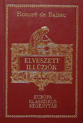 Honor de Balzac - Elveszett illzik (Eurpa klasszikus regnytr)