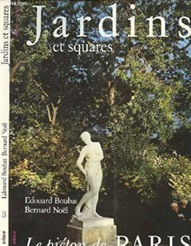 Jardins et squares. (Le piton de Paris 3.)