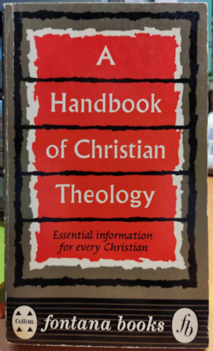 Arthur A. Cohen, Ronald Gregor Smith Marvin Halverson - A handbook of christian theology - Essential information for every Christian