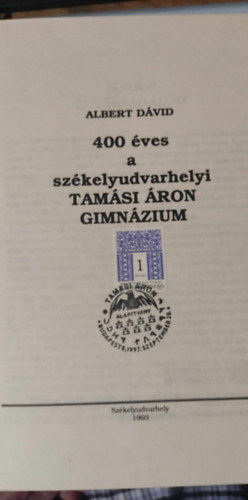 400 �ves a sz�kelyudvarhelyi Tam�si �ron Gimn�zium