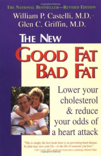The New Good Fat Bad Fat: Lower Your Cholesterol and Reduce Your Odds of a Heart Attack (Fisher Books)