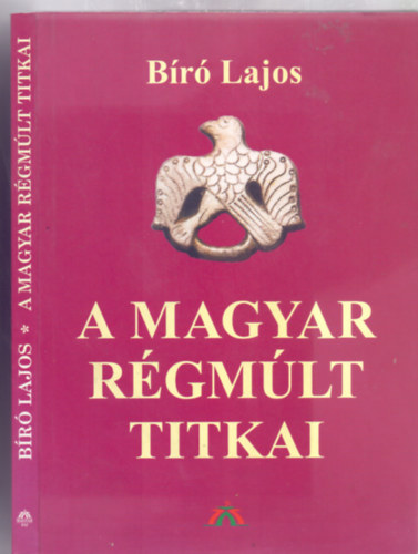 Br Lajos - A magyar rgmlt titkai (Magyar Hz Knyvek)