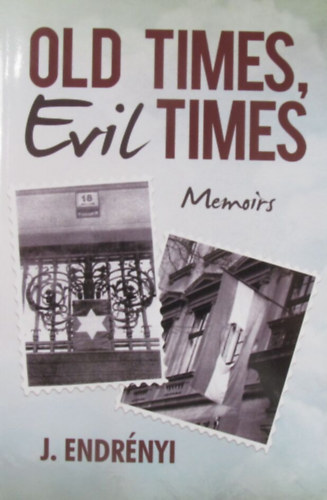 Old Times, Evil Times. Memoirs About Life Under Two Autocratic Regimes