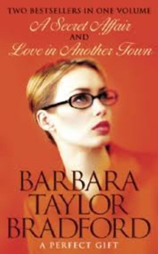 Barbara Taylor Bradford - A Secret Affair / Love in Another Town