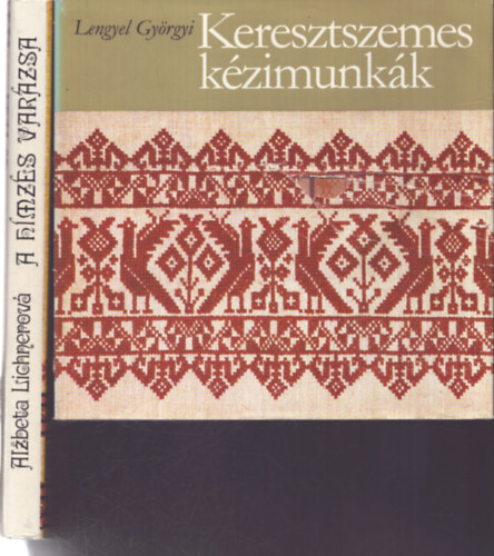 Alzbeta Lichnerová Lengyel Györgyi - Keresztszemes kézimunkák + A hímzés varázsa 2mű