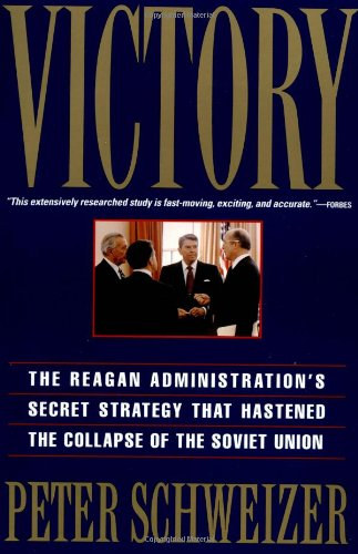 Peter Schweizer - Victory: The Reagan Administration's Secret Strategy That Hastened the Collapse of the Soviet Union