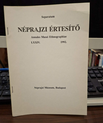 Separatum - N�prajzi �rtes�t� - Annales Musei Ethnographiae LXXIV. 1992. (k�l�nlenyomat): Kormeghat�roz� felt�r�s mennyasszonyi l�d�n