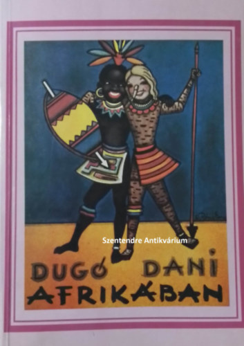 Dug Dani Afrikban - D. Rna Emmy rajzaival (sajt kppel! szent. antikv.)