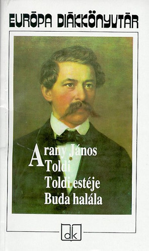Arany J�nos - Toldi  - Toldi est�je - Buda hal�la (Eur�pa Di�kk�nyt�r)