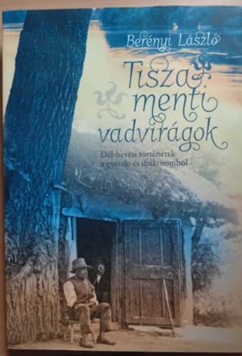 Tisza menti vadvir�gok