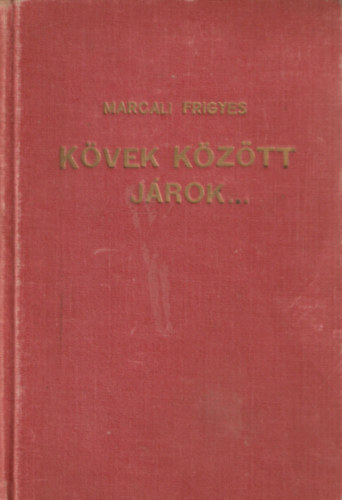 Marcali Frigyes - Kvek kztt jrok...