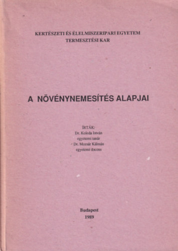 Dr. Dr. Mozs�r K�lm�n Koleda Istv�n - A n�v�nynemes�t�s alapjai