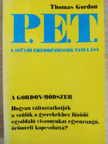 P. E. T. - A szli eredmnyessg tanulsa - A GORDON-MODELL/KIPRBLT T A KLCSNSEN BOLDOG SZL-GYEREK KAPCSOLATHOZ