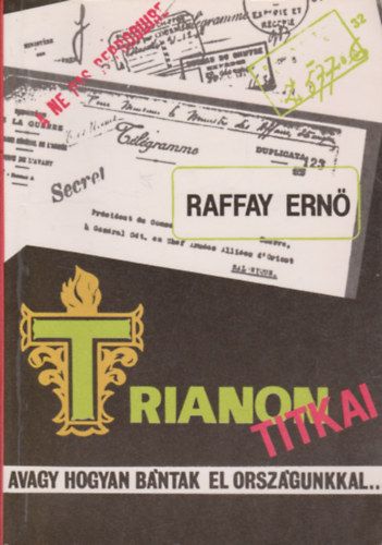 Trianon titkai avagy, hogyan b�ntak el orsz�gunkkal...