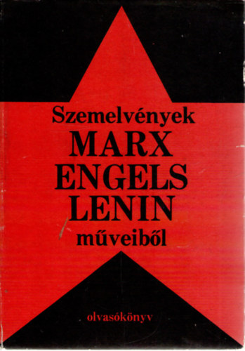 Szemelvnyek Marx, Engels, Lenin mveibl -Olvasknyv-
