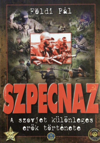 Szpecnaz - A szovjet k�l�nleges er�k t�rt�nete