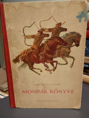Mond�k k�nyve (hun �s magyar mond�k) Boromisza Zsolt rajzaival - m�sodik kiad�s