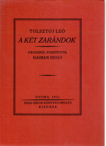 SZERZ Tolsztoj Le FORDT Haiman Hug - A kt zarndok   ( A fametszs knyv dsztsekkel gynyr kiads) sajt kppel