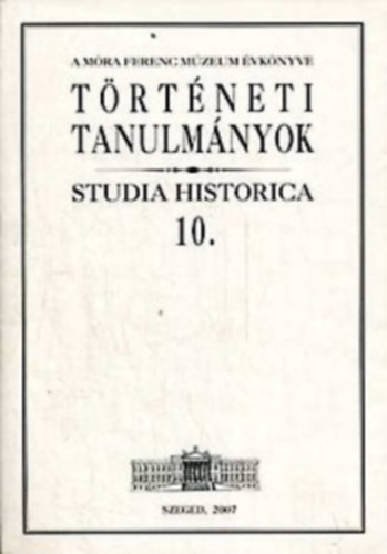 Trtneti Tanulmnyok 10. (Studia Historica)- A Mra Ferenc Mzeum vknyve