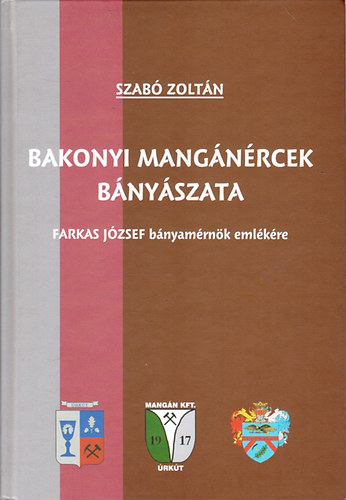 Bakonyi mangnrcek bnyszata (Farkas Jzsef bnyamrnk emlkre)