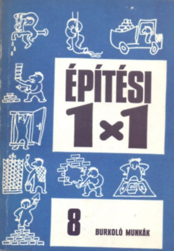 Burkol� munk�k - �p�t�si 1x1 - 8. (2. �tdolgozott �s b�v�tett kiad�s)