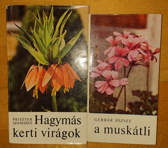 Gerbr Jzsef, Priszter Szaniszl - 2 knyv a novnynevelsrl: A musktli, Hagyms kerti virgok