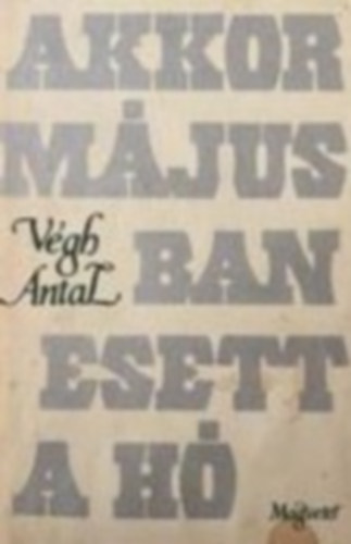 Vgh Antal - Akkor mjusban esett a h
