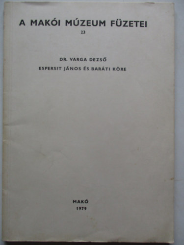 A Mak�i M�zeum f�zetei 23. Espersit J�nos �s bar�ti k�re