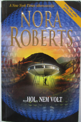 Nora Roberts - ...Hol, nem volt