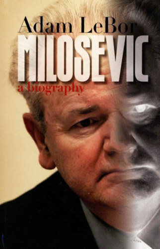 Milosevic: a biography
