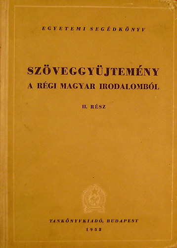 Szveggyjtemny a rgi magyar irodalombl I. ktet II. rsz