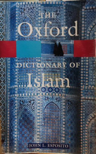 Oxford Dictionary of Islam * (Opr)