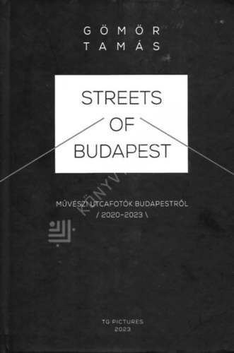 Streets of Budapest - M�v�szi utcafot�k Budapestr�l /2020-2023/